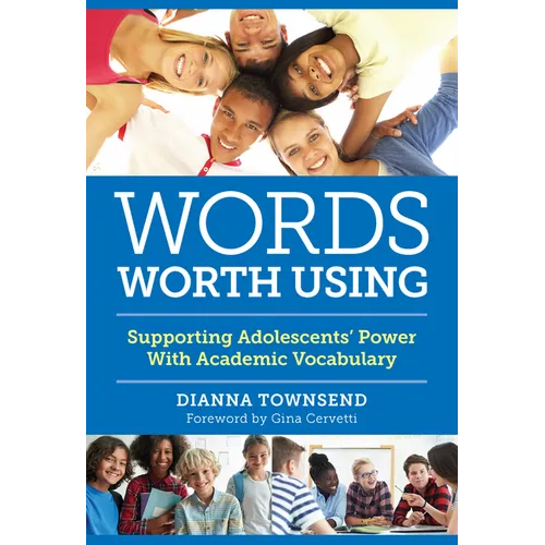 Words Worth Using: Supporting Adolescents' Power with Academic Vocabulary - Paperback