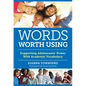 Words Worth Using: Supporting Adolescents' Power with Academic Vocabulary - Paperback