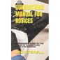 Gunsmithing Manual for Novices: A Beginner's Guide to the Trade of Gunsmithing from the Scratch - Paperback