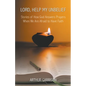 Lord, Help My Unbelief: Stories of How God Answers Prayers When We Are Afraid to Have Faith - Paperback