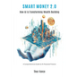 Smart Money 2.0: How AI is Transforming Wealth Building (A Comprehensive Guide to AI-Powered Finance) - Paperback