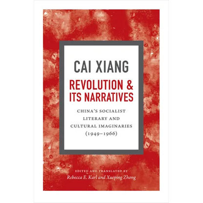 Revolution and Its Narratives: China's Socialist Literary and Cultural Imaginaries, 1949-1966 - Paperback