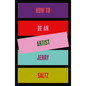 How to Be an Artist - Hardcover