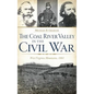 The Coal River Valley in the Civil War: West Virginia Mountains, 1861 - Hardcover