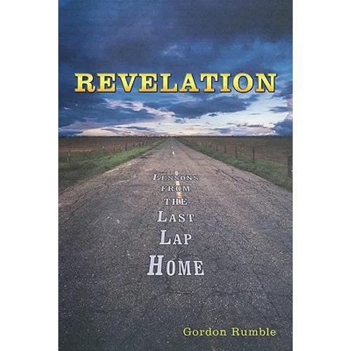 Revelation: Lessons from the Last Lap Home - Hardcover