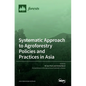 Systematic Approach to Agroforestry Policies and Practices in Asia - Hardcover