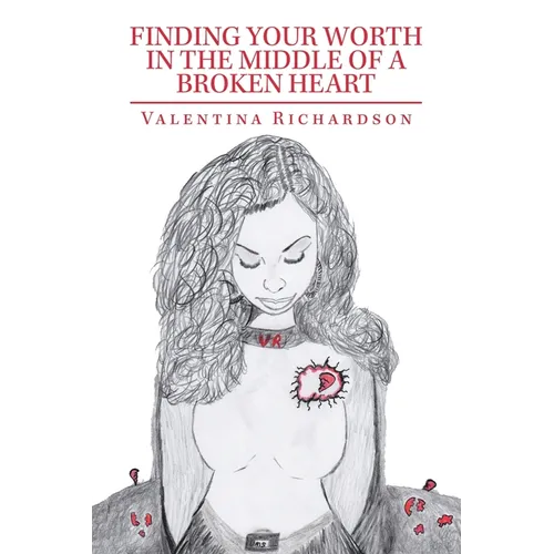 Finding Your Worth in the Middle of a Broken Heart - Paperback