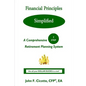 Financial Principles Simplified: A Comprehensive 7-Step Retirement Planning System - Paperback