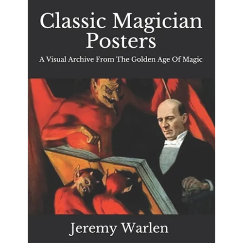 Classic Magician Posters: A Visual Archive from The Golden Age of Magic - Paperback