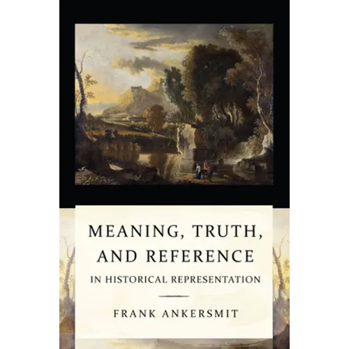 Meaning, Truth, and Reference in Historical Representation - Paperback