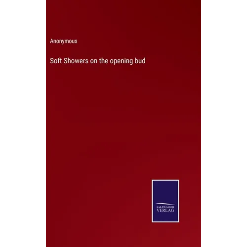 Soft Showers on the opening bud - Hardcover