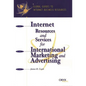 Internet Resources and Services for International Marketing and Advertising: A Global Guide - Hardcover