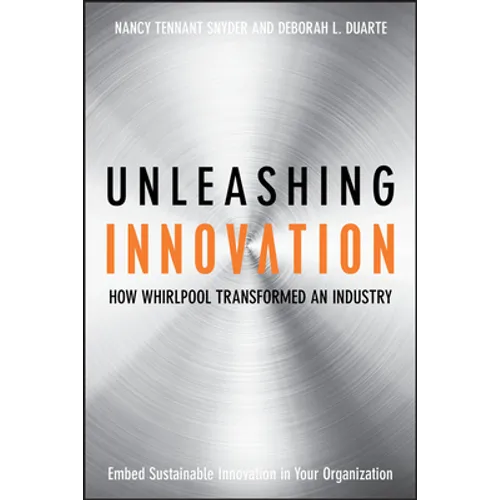 Unleashing Innovation: How Whirlpool Transformed an Industry - Hardcover