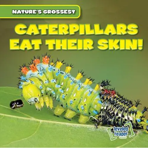 Caterpillars Eat Their Skin! - Library Binding