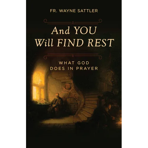 And You Will Find Rest: What God Does in Prayer - Paperback