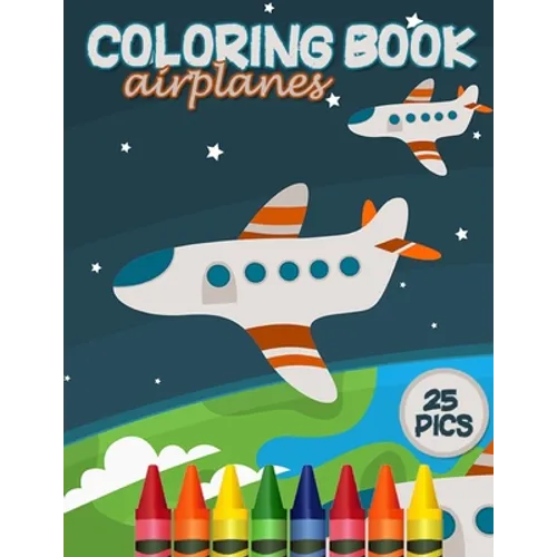 Airplanes Coloring Book: Airplane Large Page Coloring Designs for Toddlers and Kids to Relief Stress - Paperback