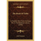 The Book Of Tobit: A Chaldee Text From A Unique Ms. In The Bodleian Library (1878) - Paperback