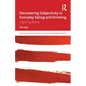 Decentering Subjectivity in Everyday Eating and Drinking: Digesting Reality - Paperback