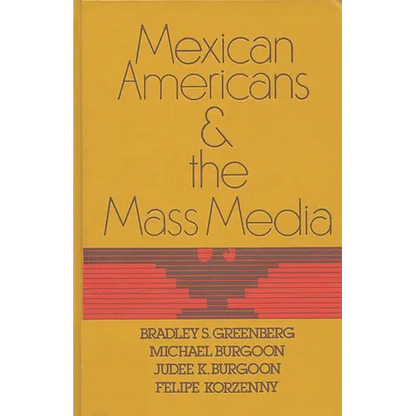 Mexican Americans and the Mass Media - Hardcover