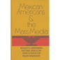 Mexican Americans and the Mass Media - Hardcover