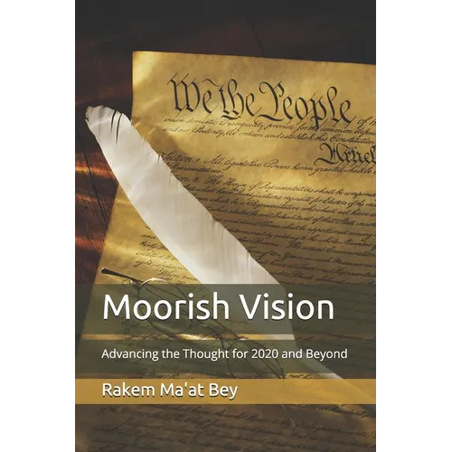 Moorish Vision: Advancing the Thought for 2020 and Beyond - Paperback
