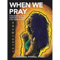 When We Pray: 8 Meditations on the Aesthetics of Prayer & the Spiritual Life - Paperback