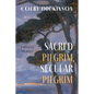 Sacred Pilgrim, Secular Pilgrim: A Roman Journey - Paperback