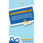 Couponing 2.0: 101 Secrets to Find the Best Deals, Maximize Savings, and Become the Best Couponer You Can Be From A to Z - Hardcover