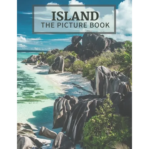 Island: The Picture Book of Amazing Island Great Gift for Alzheimer's Patients and Seniors with Dementia. - Paperback