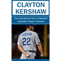 Clayton Kershaw: The Inspirational Story of Baseball Superstar Clayton Kershaw - Paperback