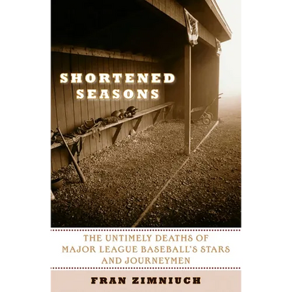 Shortened Seasons: The Untimely Deaths of Major League Baseball's Stars and Journeymen - Paperback