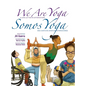 We Are Yoga/Somos Yoga - Hardcover
