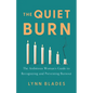 The Quiet Burn: The Ambitious Woman's Guide to Recognizing and Preventing Burnout - Hardcover