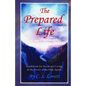 The Prepared Life: Guidebook for Successful Living in the Power of the Holy Spirit! - Paperback
