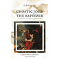 Gnostic John the Baptizer: Annotated Edition in Large Print - Hardcover