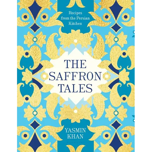 The Saffron Tales: Recipes from the Persian Kitchen - Hardcover