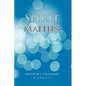 Spirit Matters - Paperback