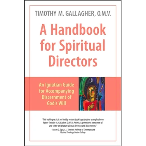 A Handbook for Spiritual Directors: An Ignatian Guide for Accompanying Discernment of God's Will - Paperback