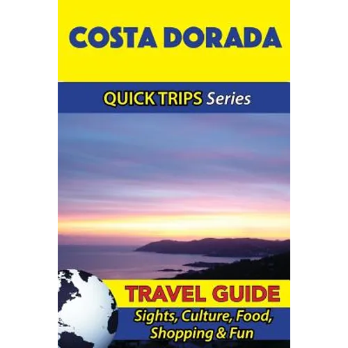 Costa Dorada Travel Guide (Quick Trips Series): Sights, Culture, Food, Shopping & Fun - Paperback