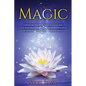 Magic: Unlock the Power of Natural Forces and Learn Techniques Such as Purification, Divination, Invocation, Astral Travel, Yoga and More - Paperback