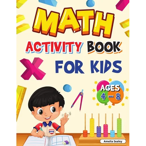 Math Activity Book for Kids Ages 4-8: Kindergarten and 1st Grade Math Workbook, Fun Kindergarten Math Workbook for Homeschool or Class Use - Paperback