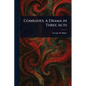 Comrades: A Drama in Three Acts - Paperback