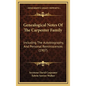 Genealogical Notes of the Carpenter Family: Including the Autobiography, and Personal Reminiscences (1907) - Hardcover