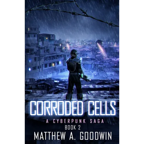 Corroded Cells: A Cyberpunk Saga (Book 2) - Paperback