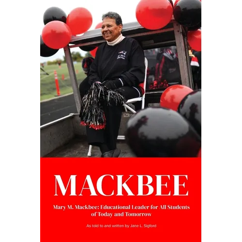 Mackbee: Educational Leader for All kids Past, Present, and Future - Paperback
