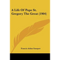A Life Of Pope St. Gregory The Great (1904) - Paperback