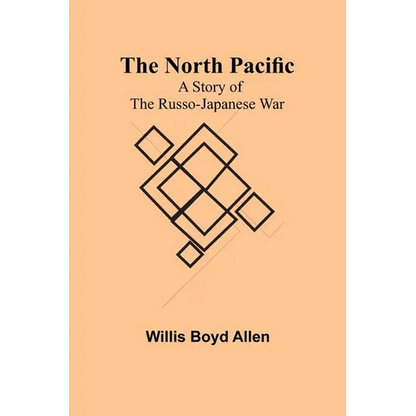 The North Pacific: A Story of the Russo-Japanese War - Paperback