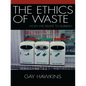 The Ethics of Waste: How We Relate to Rubbish - Paperback