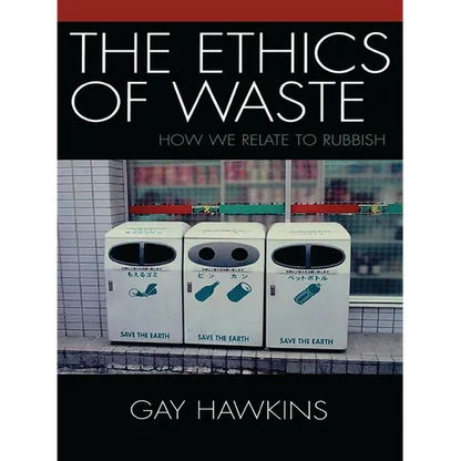 The Ethics of Waste: How We Relate to Rubbish - Paperback