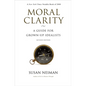Moral Clarity: A Guide for Grown-Up Idealists - Revised Edition - Paperback